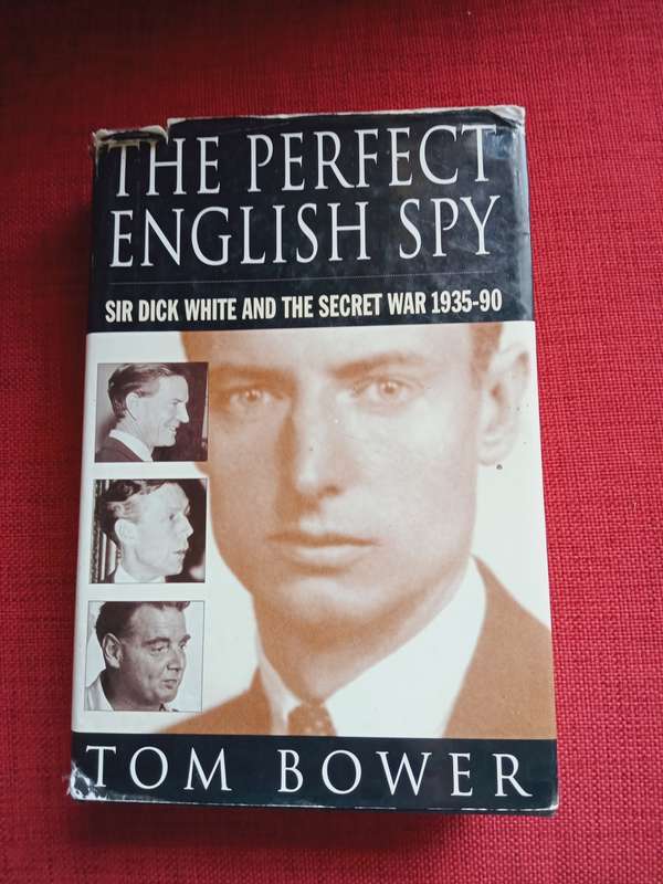 The Perfect English Spy, by Tom Bower. 1st edition 1995. H/C with jacket. 426 pp.