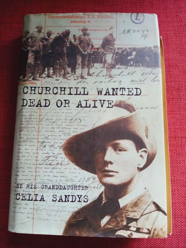 Churchill Wanted Dead or Alive, by his granddaughter Celia Sandys. Signed 1st edition. H/C. 233 pp.