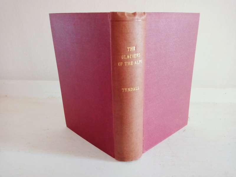 The Glaciers of the Alps by John Tyndall. 1896. Hardcover, no jacket. Good condition. 445 pp.
