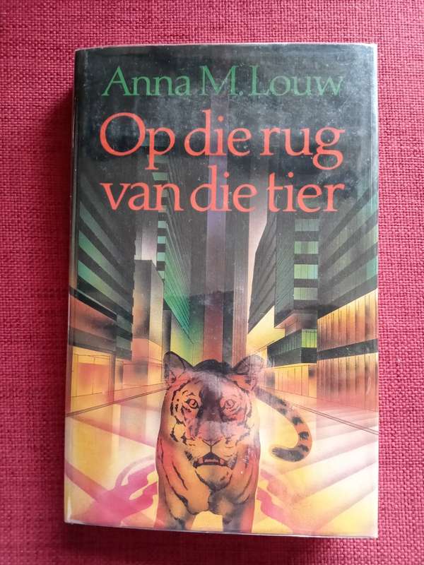 Op die Rug van die Tier deur Anna M Louw. Eerste uitgawe 1981. Hardeband met stofomslag. 269 pp.