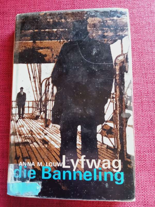 Anna M Louw: Die Banneling - Die Lyfwag. Hardeband met stofomslag. 219 pp.