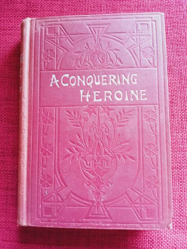 A Conquering Heroine by Mrs Hungerford. Circa 1890. Hardcover. Small format. 102 pp.