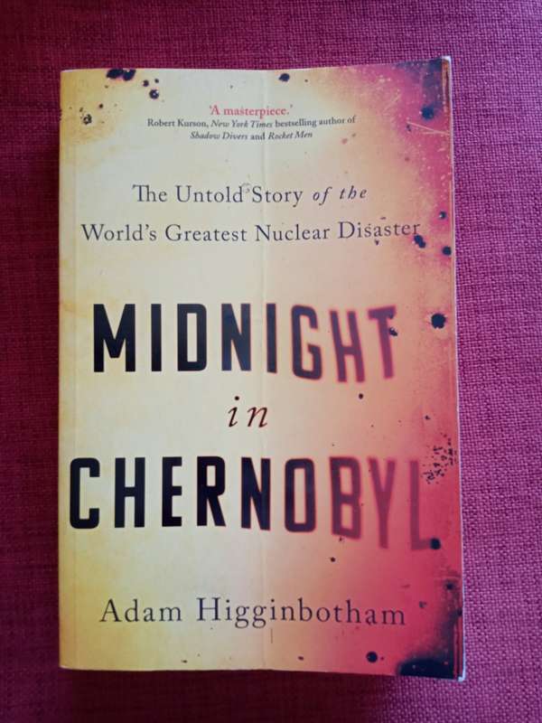 Midnight in Chernobyl by Adam Higginbotham. First softcover edition 2019. 538 pp.