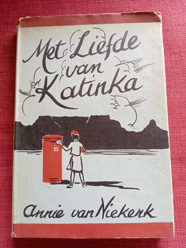 Met Liefde van Katinka deur Annie van Niekerk. 1946. Groot formaat. H/B met omslag. 127 pp.