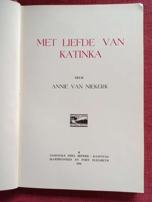 Met Liefde van Katinka deur Annie van Niekerk. 1946. Groot formaat. H/B met omslag. 127 pp.