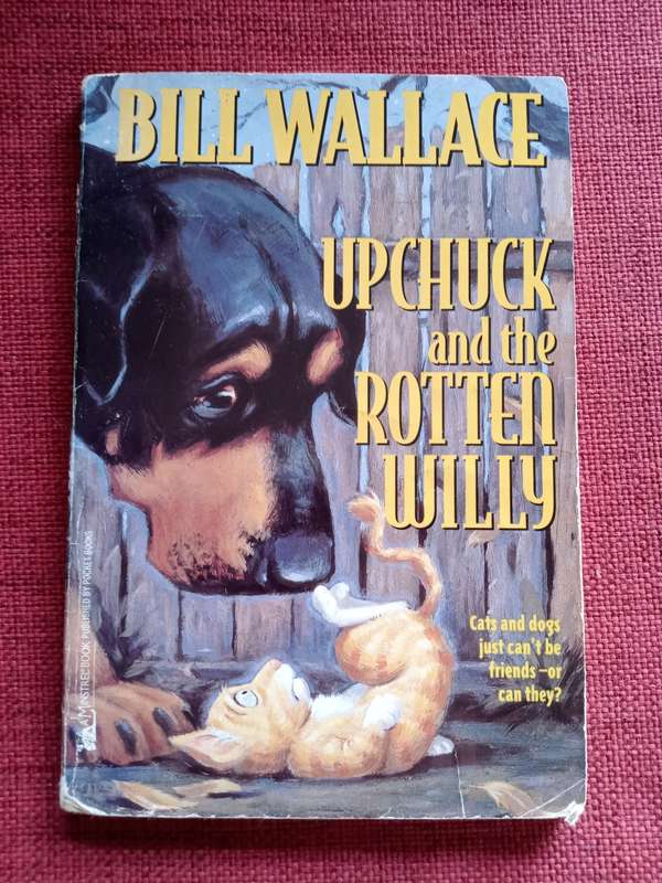 Upchuck and the Rotten Willy by Bill Wallace. Reprint 1998. Softcover. 101 pp