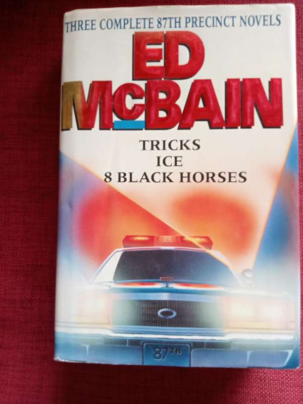 Three Complete Novels: Tricks, Ice and 8 Black Horses by Ed McBain. H/C with jacket 1992. 528 pp.