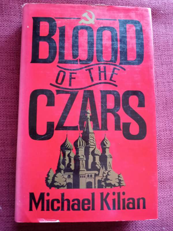 Blood of the Czars by Michael Kilian. First edition 1985. Hardcover with jacket. 343 pp.