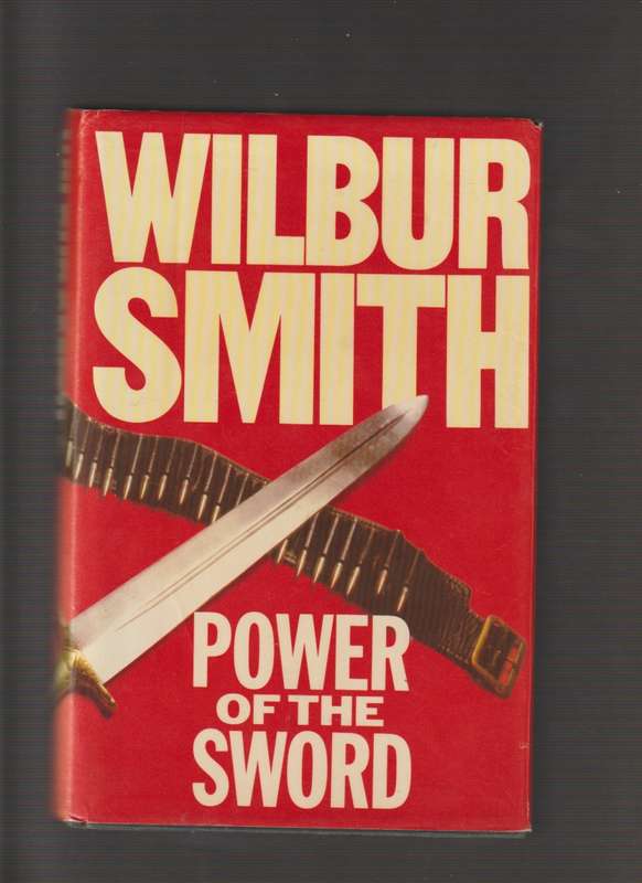 Power of The Sword Wilbur Smith hard cover book Historical Fiction Adventure Thriller South Africa