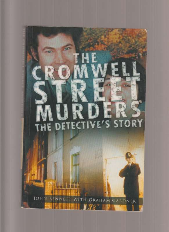 The Cromwell Street Murders The Detective`s Story John Bennett true British crime history
