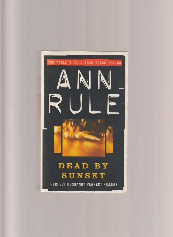 Dead By Sunset By Ann Rule perfect husband perfect killer true crime biography thriller mystery