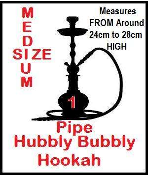 Hubbly Bubbly 1 Pipes MEDIUM around 24 to 28cm High Hookah in Any Colour and Style