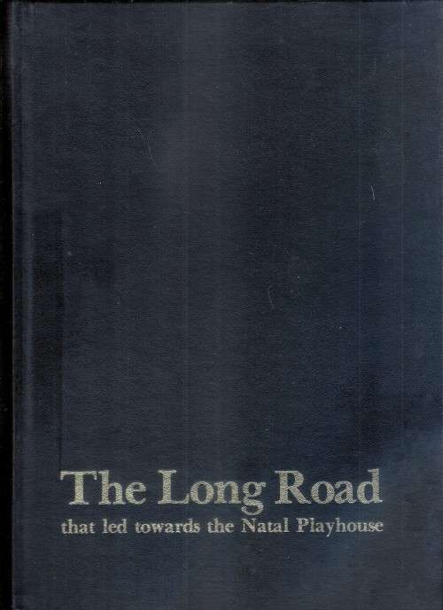 The Long Road that led towards the Natal Playhouse. Special edition limited to 1000 copies signed.