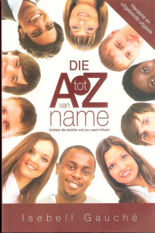Die A tot Z van Name. Ontdek die belofte wat jou naam inhou!