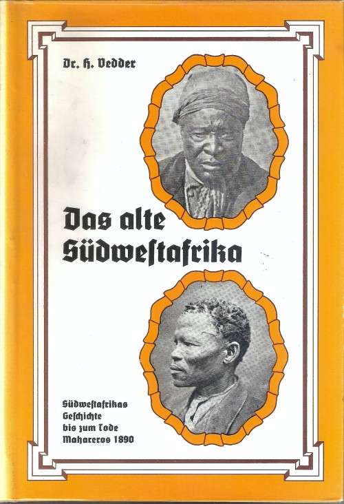 Das alte Südwestafrika. Südwestafrikas Geschichte bis zum Tode Mahareros 1890.