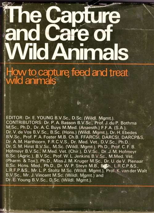 The Capture and Care of Wild Animals: The Work of 18 Veterinary, Medical and Wildlife Experts.