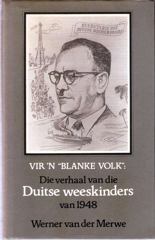 VIR 'N "BLANKE VOLK": die verhaal van die Duitse weeskinders van 1948.