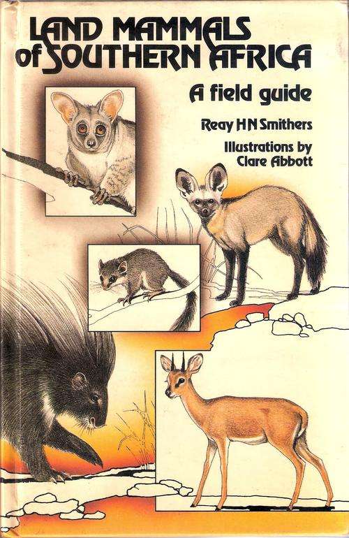 LAND MAMMALS OF SOUTHERN AFRICA. A Field Guide.
