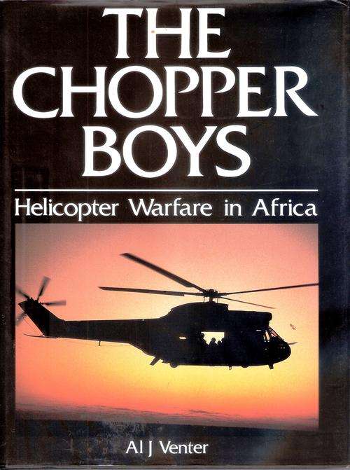 THE CHOPPER BOYS A study of helicopter warfare in Africa.