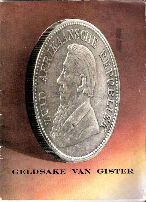 Numismatiek: GELDSAKE VAN GISTER: Enige Feite oor Suid-Afrika se Oudtydse Munt en Bankwese.