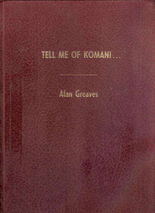 TELL ME OF KOMANI... A History of Queenstown. (Eastern Cape, South Africa) by ALAN GREAVES.