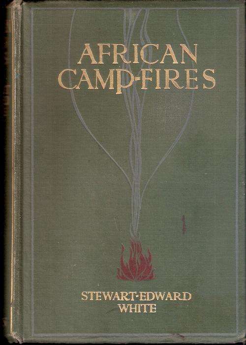 AFRICAN CAMP FIRES. First Ed. 1914 HUNTING.