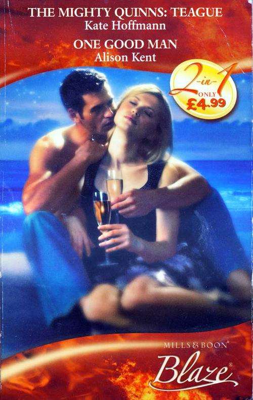 The Mighty Quinns: Teague & One Good Man BLAZE Mills & Boon 2 in 1