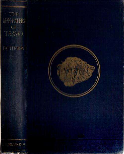 The Man-eaters of Tsavo. Lieut-Col. J. H. Patterson, 1921