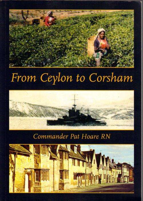~Inscribed by Author~From Ceylon to Corsham, Commander Pat Hoare RN,