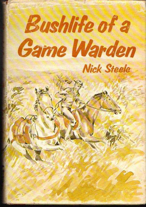 Bushlife of a Game Warden, Nick Steele.