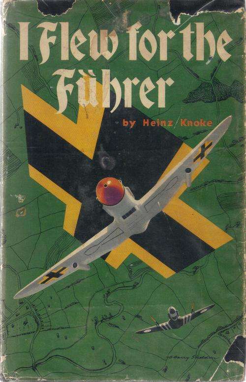 I Flew for the Fuhrer by Heinz Knoke
