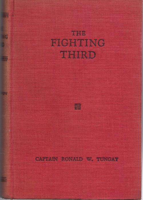 The Fighting Third, Captain Ronald W. Tungay. Unie-Volkspers Beperk 1947