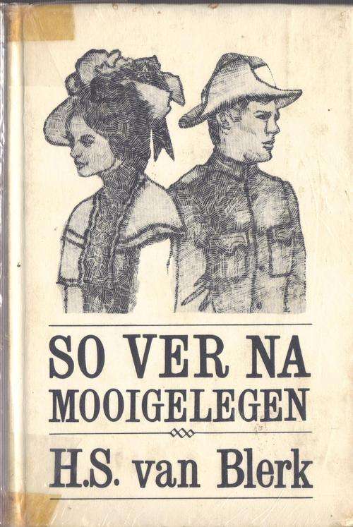 Anglo-Boere-Oorlog-Verhaal ~ So ver na Mooigelegen deur H.S. van Blerk