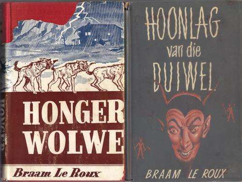 !! 1950 !! Braam le Roux, Honger Wolwe + 1952 Hoonlag van die Duiwel