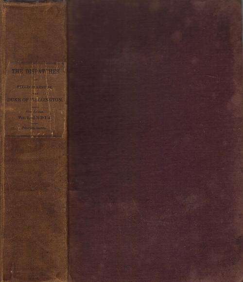 ***1837***The Dispatches of Field Marshall The Duke of Wellington. 1799-1818