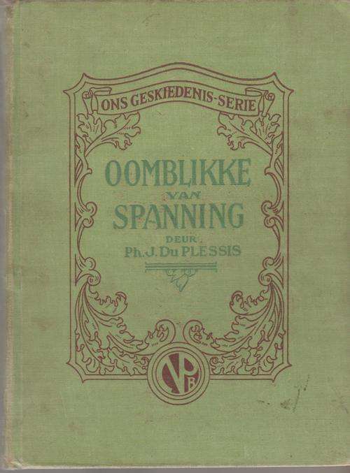 Oomblikke van spanning - Ph.J. Du Plessis. Anglo Boere Oorlog.