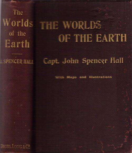 *1902*  The Worlds of the Earth - Capt. John Spencer-Hall, with maps & illustrations