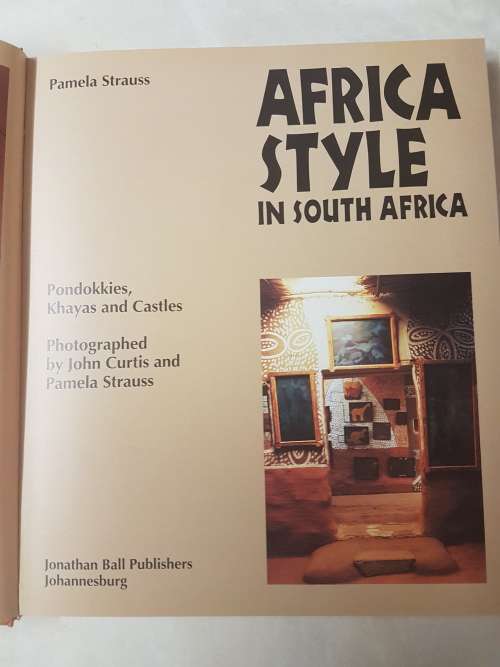 Africa Style in South Africa. Pondokkies, Khayas and Castles. By Pamela Strauss.