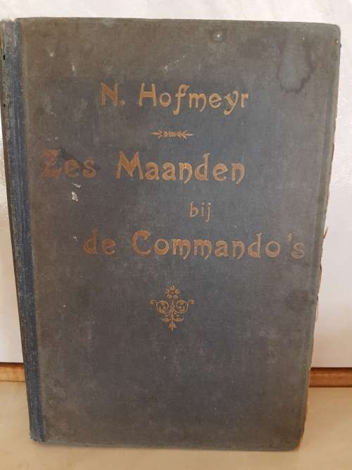 Zes Maanden bij de Commando's. N. Hofmeyr. 1903. Anglo-Boere-Oorlog