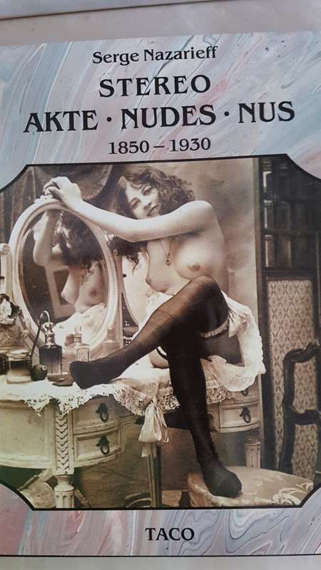 STEREO AKTE * NUDES * NUS. 1850 - 1930. Serge Nazarieff. Includes 3D Glasses.