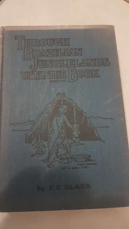 Through Brazilian Junglelands with the Book. Frederick C. Glass