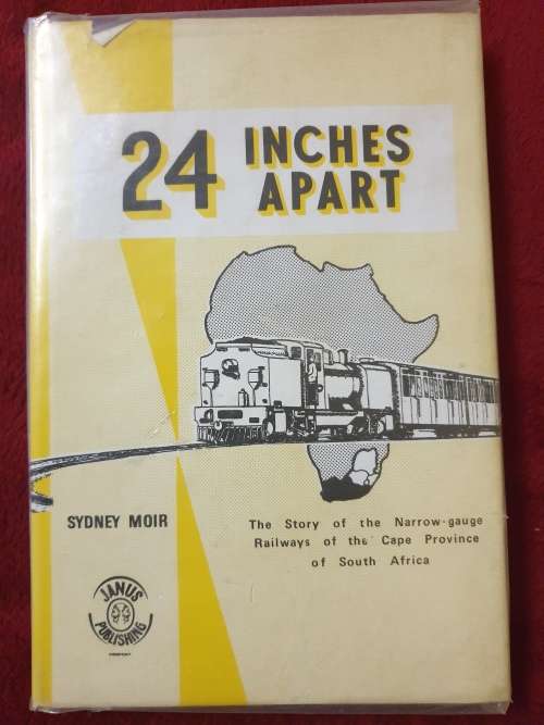 **Scarce** 24 INCHES APART - THE STORY OF THE NARROW-GAUGE RAILWAYS OF THE CAPE PROVINCE OF SOUTH AF