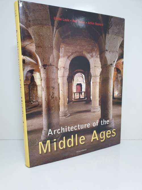 Architecture of the Middle Ages - Ulrike Laule / Rolf Toman / Achim Bednorz