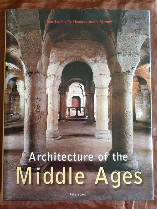Architecture of the Middle Ages - Ulrike Laule / Rolf Toman / Achim Bednorz