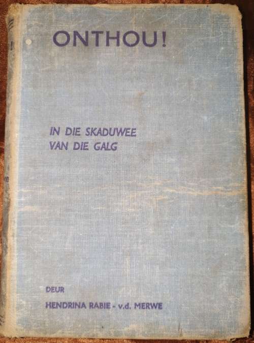 ONTHOU! In die Skaduwee van die Galg - Deur Hendrina Rabie v.d. Merwe (Anglo-Boere-Oorlog)