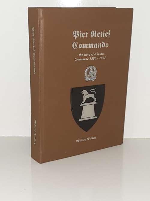 Ltd Ed 16/20 Signed. Piet Retief Commando - The Story of a Border Commando 1880 - 2007