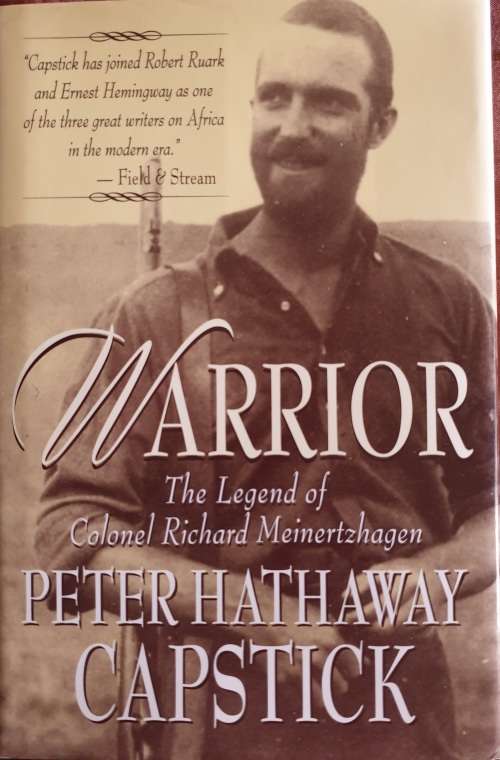WARRIOR - The Legend of Colonel Richard Meinertzhagen, by Peter Hathaway Capstick
