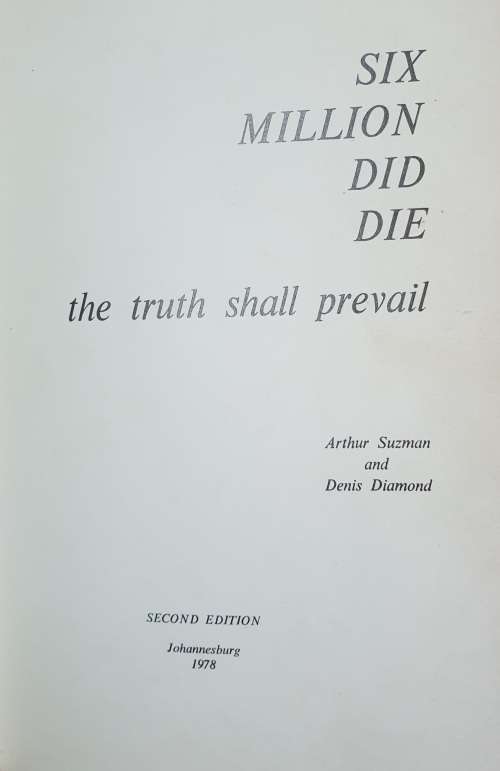 Six Million did Die - Arthur Suzman and Denis Diamond