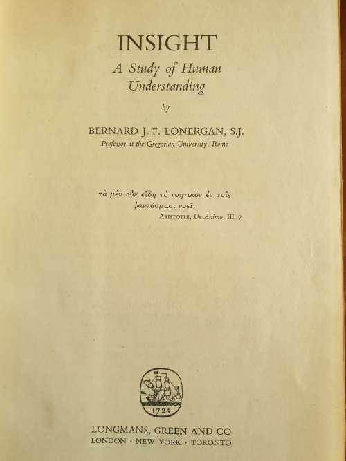 *1957* Insight. A Study of Human Understanding. Bernard J.F. Lonergan.