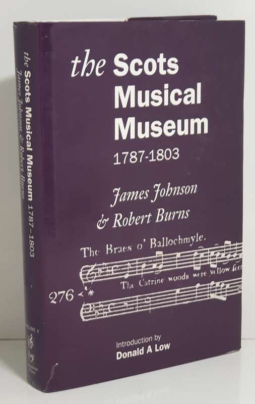 The Scots Musical Museum 1787-1803. James Johnson & Robert Burns